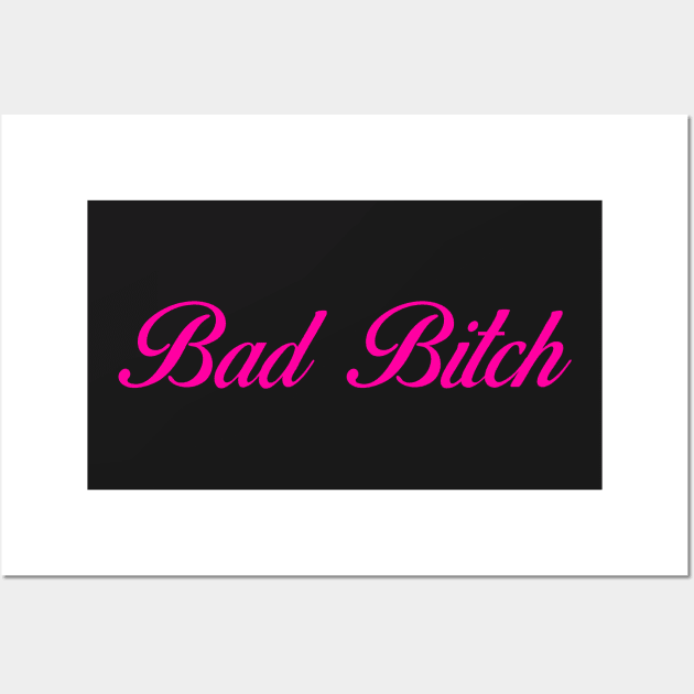 Bad Bitch Wall Art by hellocrazy